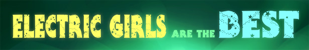 Electric girls are the BEST